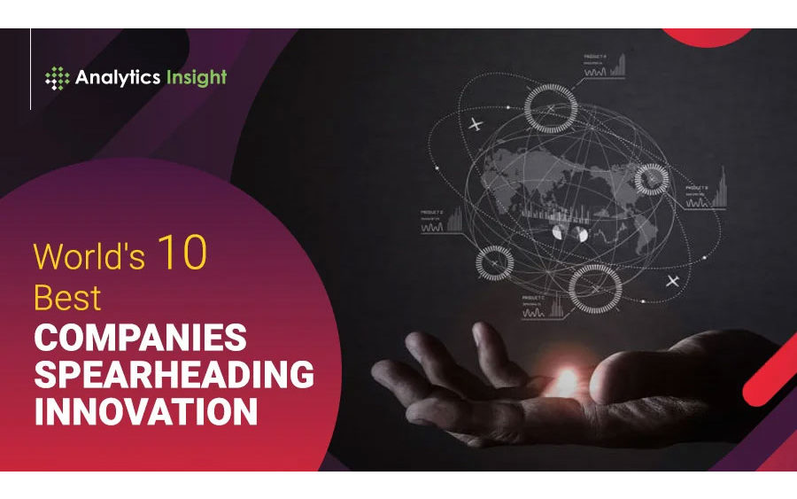 World's 10 Best Companies Spearheading Innovation